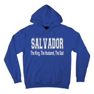 Salvador The King The Husband The Dad Gift Hoodie