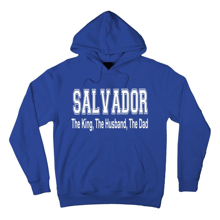 Salvador The King The Husband The Dad Gift Hoodie