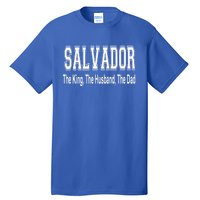 Salvador The King The Husband The Dad Gift Tall T-Shirt