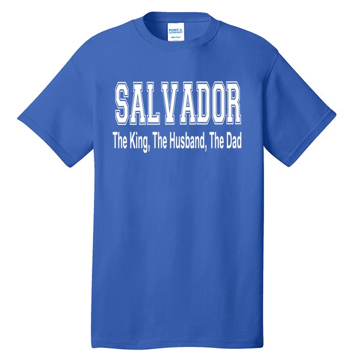 Salvador The King The Husband The Dad Gift Tall T-Shirt