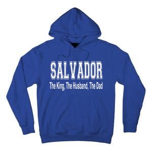 Salvador The King The Husband The Dad Gift Tall Hoodie