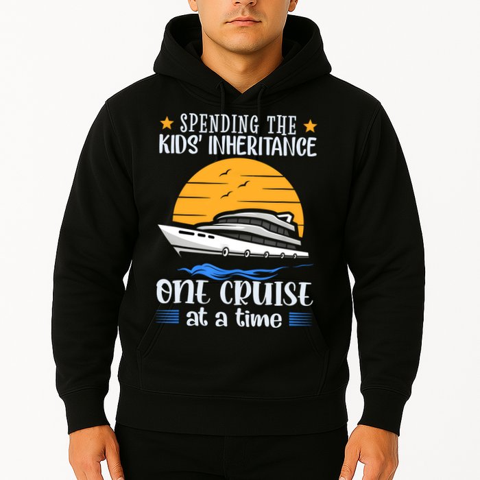 Spending The Kids Inheritance One Cruise At A Time Hoodie