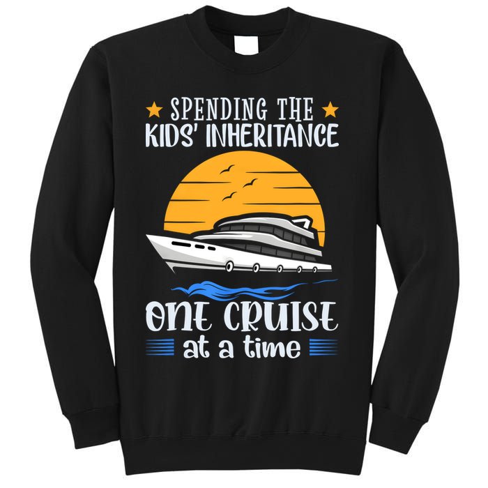 Spending The Kids Inheritance One Cruise At A Time Sweatshirt