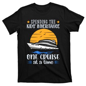 Spending The Kids Inheritance One Cruise At A Time T-Shirt