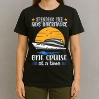 Spending The Kids Inheritance One Cruise At A Time T-Shirt