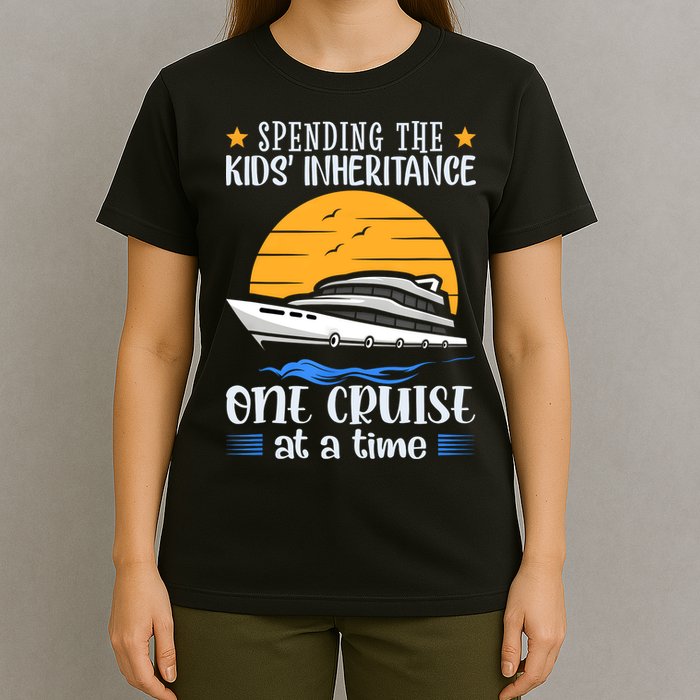Spending The Kids Inheritance One Cruise At A Time T-Shirt