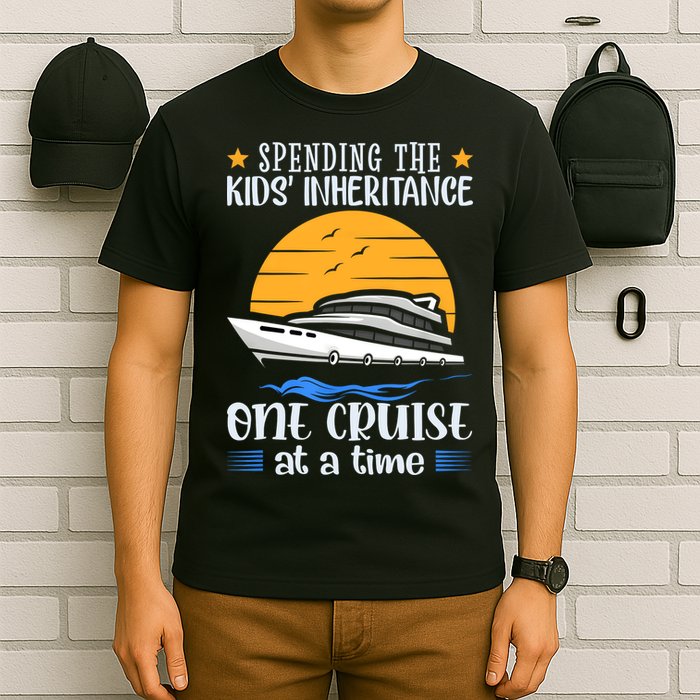 Spending The Kids Inheritance One Cruise At A Time T-Shirt