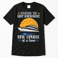 Spending The Kids Inheritance One Cruise At A Time Tall T-Shirt