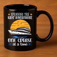 Spending The Kids Inheritance One Cruise At A Time 11oz C Handle Ceramic Mug
