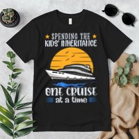 Spending The Kids Inheritance One Cruise At A Time Premium T-Shirt