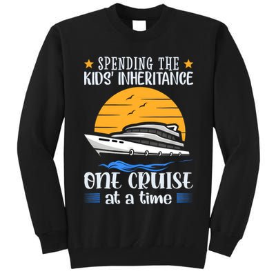 Spending The Kids Inheritance One Cruise At A Time Tall Sweatshirt