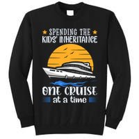 Spending The Kids Inheritance One Cruise At A Time Tall Sweatshirt