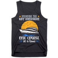 Spending The Kids Inheritance One Cruise At A Time Tank Top
