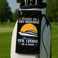 Spending The Kids Inheritance One Cruise At A Time Golf Towel