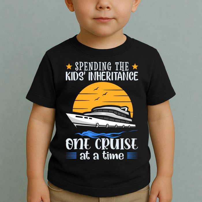 Spending The Kids Inheritance One Cruise At A Time Toddler T-Shirt