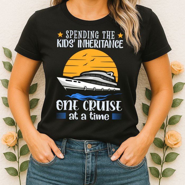Spending The Kids Inheritance One Cruise At A Time Womens T-Shirt