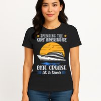 Spending The Kids Inheritance One Cruise At A Time Womens T-Shirt