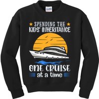 Spending The Kids Inheritance One Cruise At A Time Kids Sweatshirt