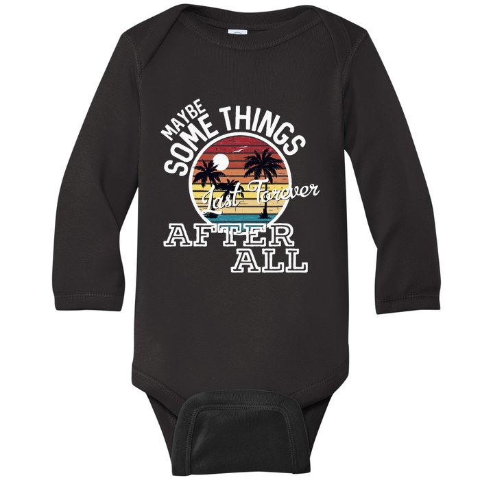 Some Things Last Forever After All Country Music Baby Long Sleeve Bodysuit