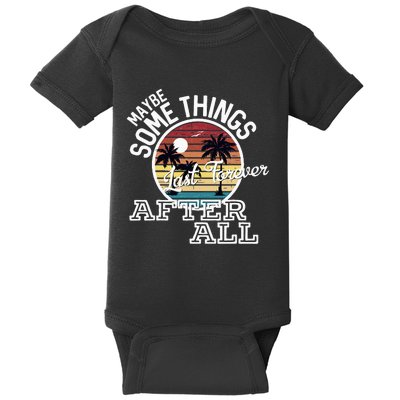 Some Things Last Forever After All Country Music Baby Bodysuit