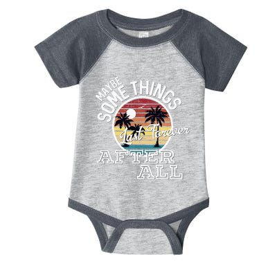 Some Things Last Forever After All Country Music Infant Baby Jersey Bodysuit