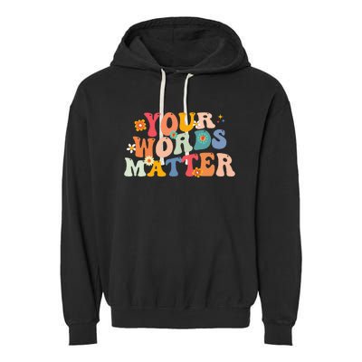 Speech Therapy Language Pathologist SLP Your Words Matter Garment-Dyed Fleece Hoodie