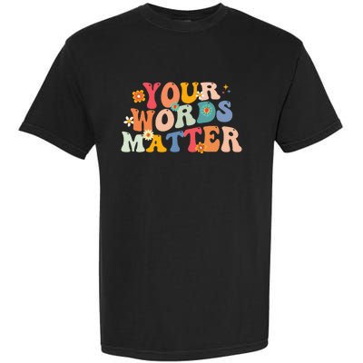 Speech Therapy Language Pathologist SLP Your Words Matter Garment-Dyed Heavyweight T-Shirt