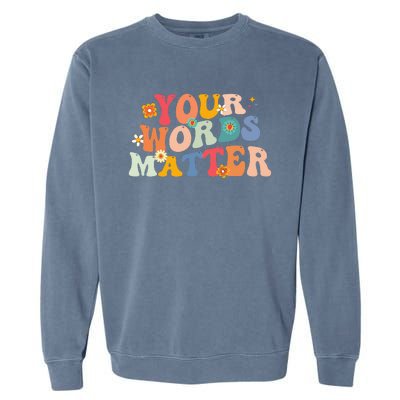 Speech Therapy Language Pathologist SLP Your Words Matter Garment-Dyed Sweatshirt