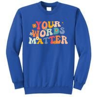 Speech Therapy Language Pathologist SLP Your Words Matter Sweatshirt