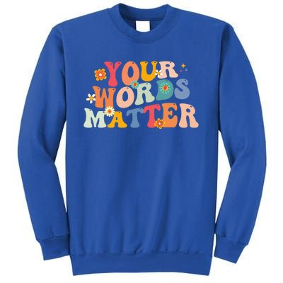 Speech Therapy Language Pathologist SLP Your Words Matter Sweatshirt