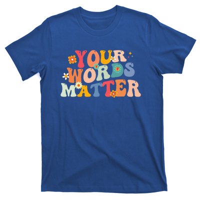 Speech Therapy Language Pathologist SLP Your Words Matter T-Shirt