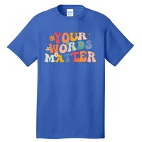 Speech Therapy Language Pathologist SLP Your Words Matter Tall T-Shirt