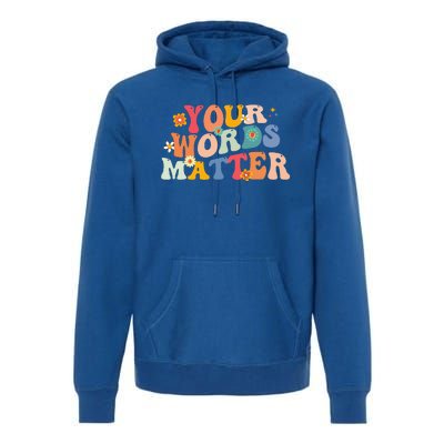 Speech Therapy Language Pathologist SLP Your Words Matter Premium Hoodie