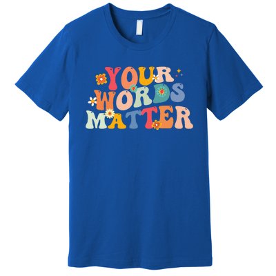 Speech Therapy Language Pathologist SLP Your Words Matter Premium T-Shirt