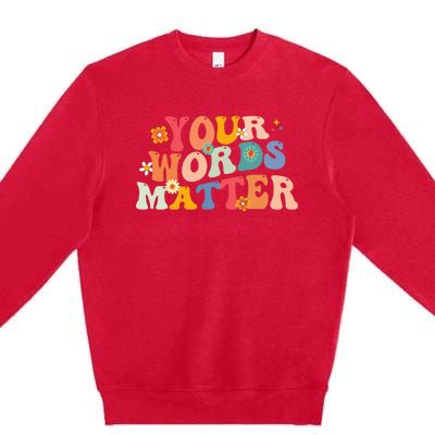 Speech Therapy Language Pathologist SLP Your Words Matter Premium Crewneck Sweatshirt