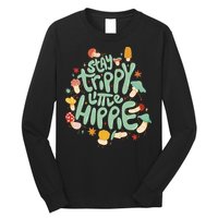 Stay Trippy Little Hippie Long Sleeve Shirt