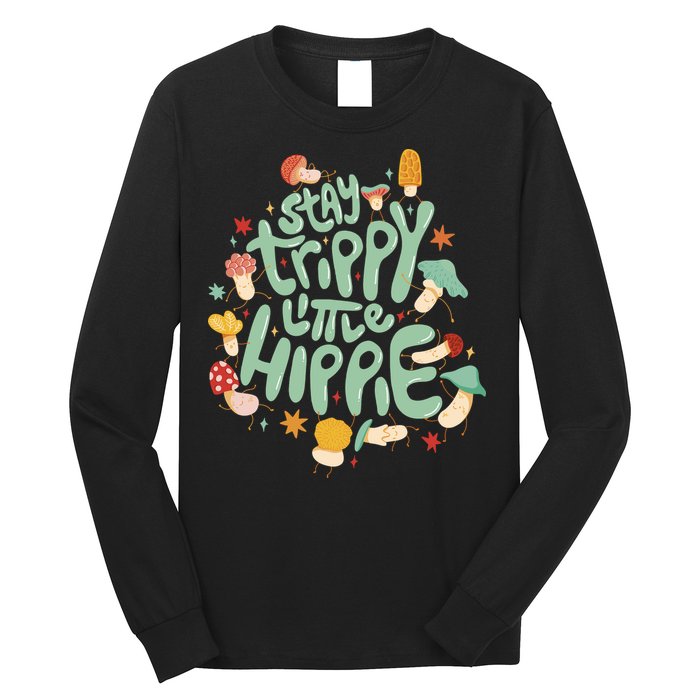 Stay Trippy Little Hippie Long Sleeve Shirt