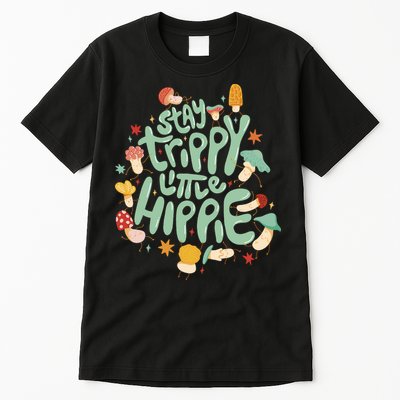 Stay Trippy Little Hippie Tall T-Shirt
