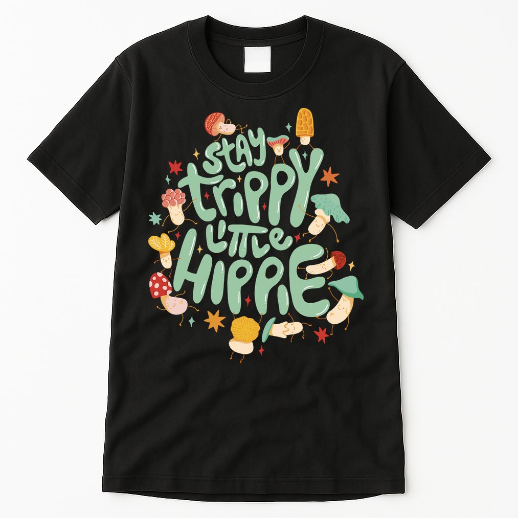 Stay Trippy Little Hippie Tall T-Shirt