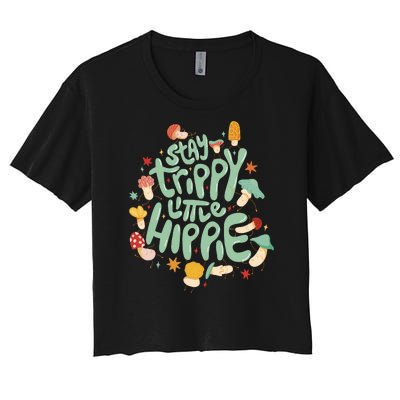 Stay Trippy Little Hippie Women's Crop Top Tee