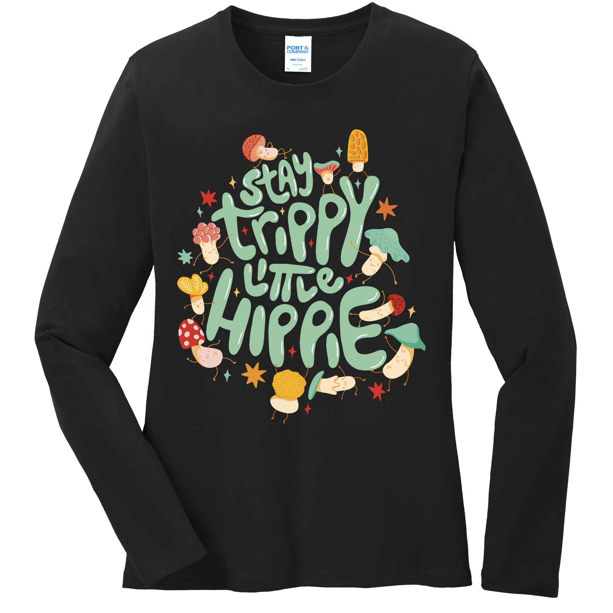 Stay Trippy Little Hippie Ladies Long Sleeve Shirt