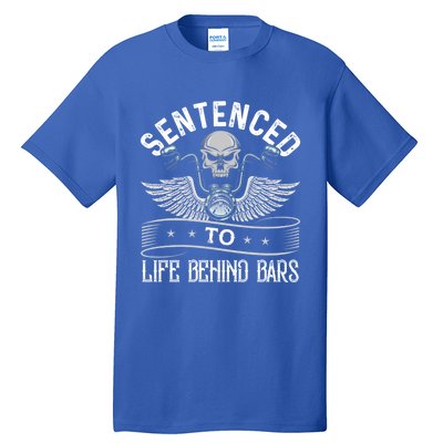 Sentenced To Life Behind Bars Funny Biker Cool Gift Tall T-Shirt