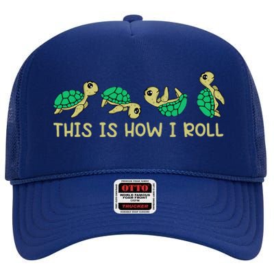 Sea Turtle Lover This Is How I Roll Turtle High Crown Mesh Back Trucker Hat