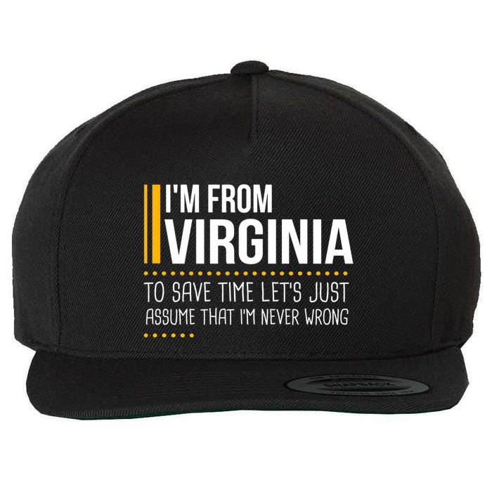 Save Time Lets Assume From Virginia Never Wrong Funny State Wool Snapback Cap