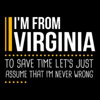 Save Time Lets Assume From Virginia Never Wrong Funny State Wool Snapback Cap