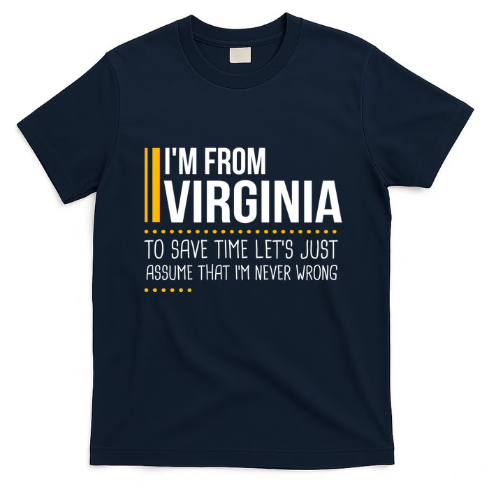 Save Time Lets Assume From Virginia Never Wrong Funny State T-Shirt
