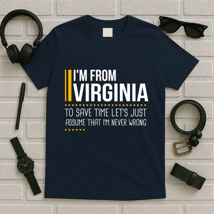 Save Time Lets Assume From Virginia Never Wrong Funny State T-Shirt
