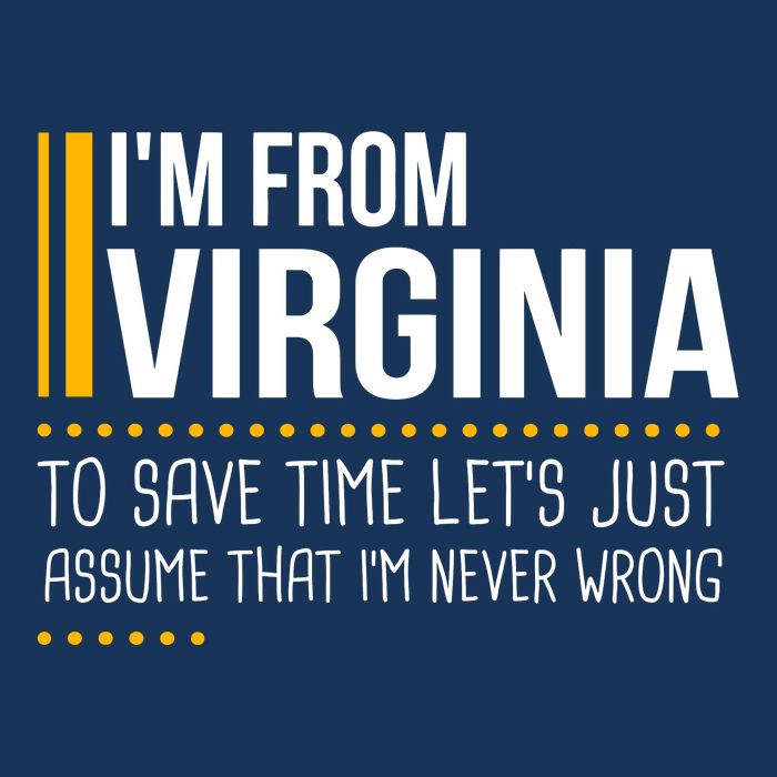 Save Time Lets Assume From Virginia Never Wrong Funny State T-Shirt