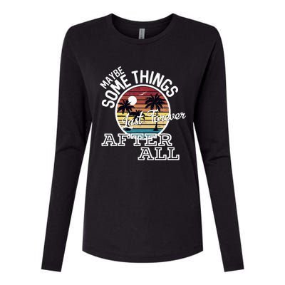 Some Things Last Forever After All Country Music Womens Cotton Relaxed Long Sleeve T-Shirt