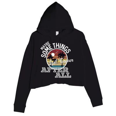 Some Things Last Forever After All Country Music Crop Fleece Hoodie